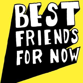 Best Friends For Now Podcast