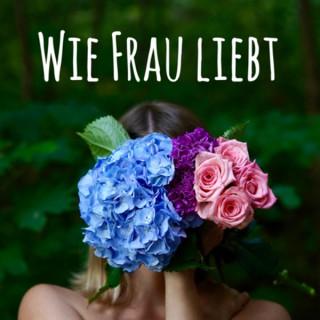 Wie Frau Liebt - Podcast über Bisexualität und die queere schöne Welt!
