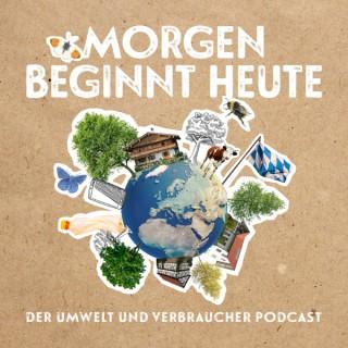 morgen beginnt heute –  Der Umwelt und Verbraucher Podcast