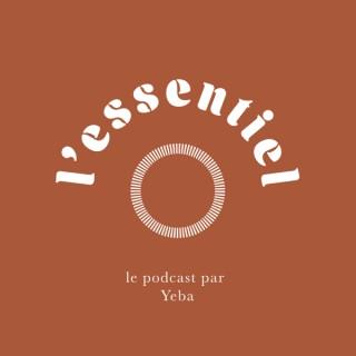 L'essentiel, le podcast par Yeba