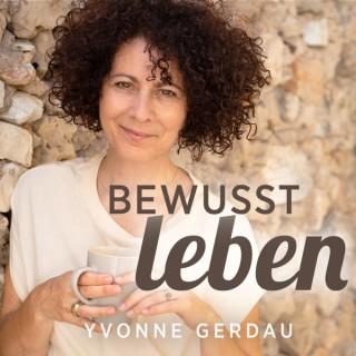 Yvonne Gerdau - Bewusst leben
