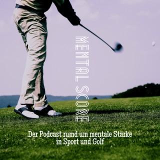 Mental Score - der Podcast rund um mentale Stärke in Sport und Golf