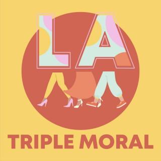 LA Triple Moral