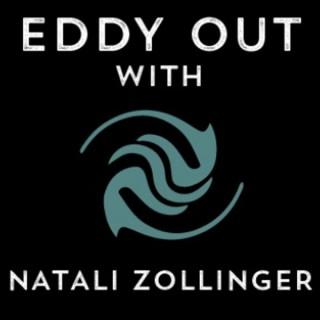 EDDY OUT with Natali Zollinger