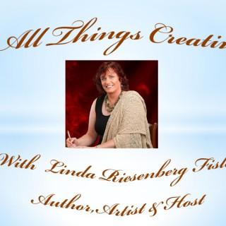 All Things Creative with Linda Riesenberg Fisler