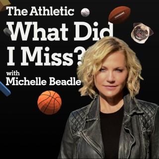 What Did I Miss? with Michelle Beadle