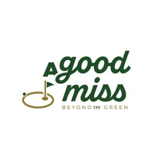 A Good Miss - Beyond the Green