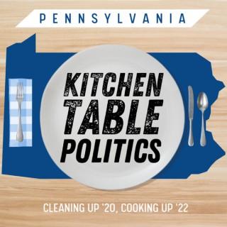 Pennsylvania Kitchen Table Politics