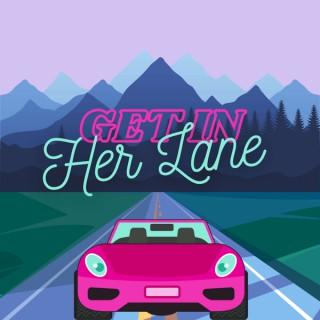 Get in Her Lane