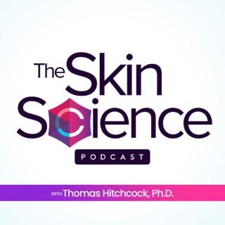 The Skin Science Podcast with Thomas Hitchcock, Ph.D.