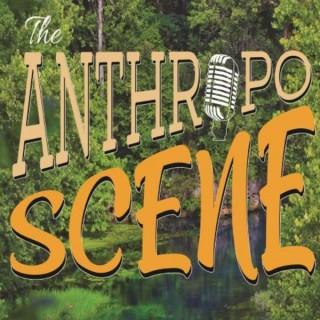 The Anthropo Scene Podcast