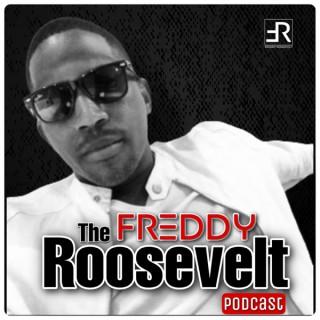 The Freddy Roosevelt Podcast