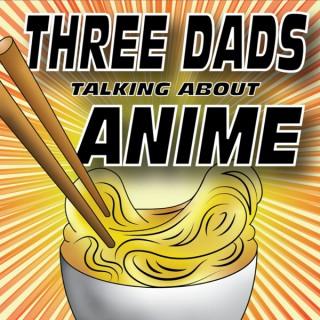 Three Dads Talking About Anime