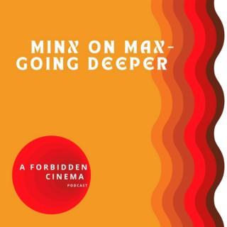 Minx on Max - Going Deeper