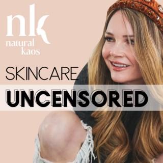Skincare Uncensored