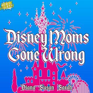 Disney Moms Gone Wrong