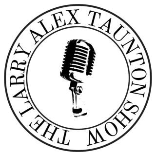 The Larry Alex Taunton Show