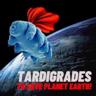 Tardigrades To Save Planet Earth!