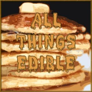 All Things Edible - Your Seriously Tasty Podcast
