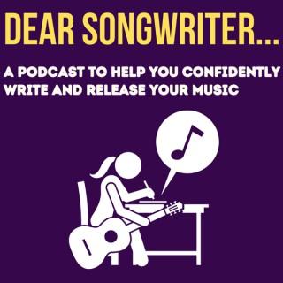 Dear Songwriter...