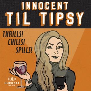 Innocent Til Tipsy