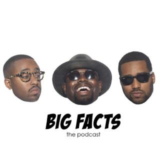 BIG FACTS : The Podcast