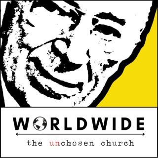 Worldwide: The Unchosen Church