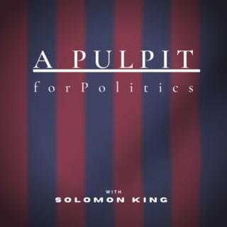 A Pulpit for Politics