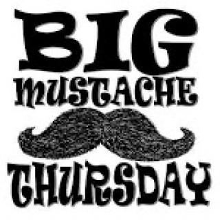 Big Mustache Thursday