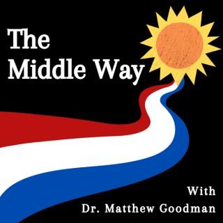 The Middle Way with Dr. Matthew Goodman