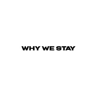 Why We Stay
