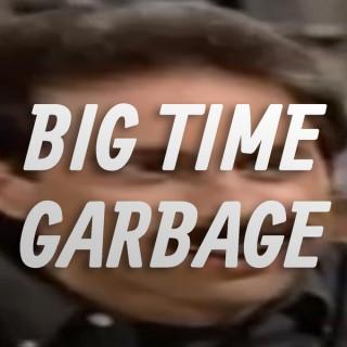 Big Time Garbage