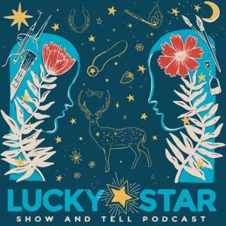 Lucky Star Show & Tell Podcast