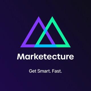 Marketecture: Get Smart. Fast.