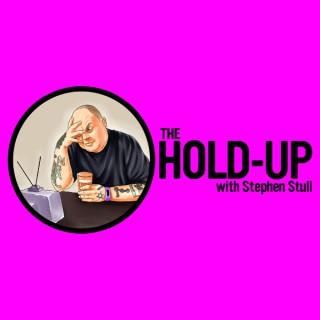 The Hold-Up with Stephen Stull