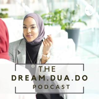 The Dream.Dua.Do Podcast