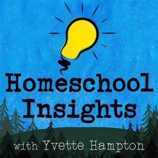 Homeschool Insights - Biblical Home Education Inspiration in Under 10 Minutes!