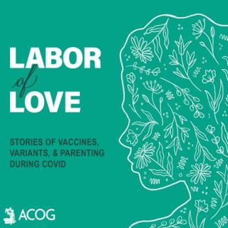 Labor of Love: Stories of Vaccines, Variants, and Parenting during COVID