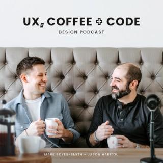 UX, Coffee + Code (Design Show)