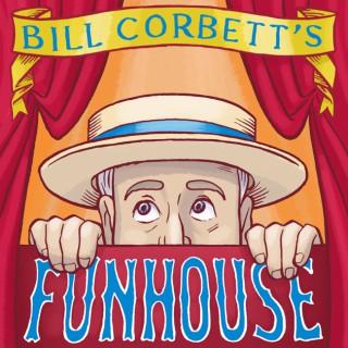 Bill Corbett's Funhouse