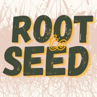 Root to Seed