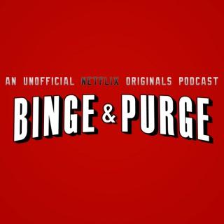 Binge and Purge