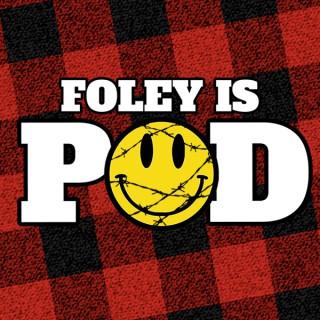 Foley Is Pod
