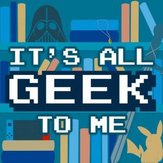It's All Geek to Me