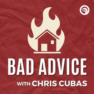 Bad Advice with Chris Cubas