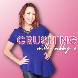 Crushing with Abby O