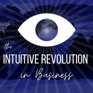 Intuitive Revolution in Business Podcast