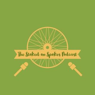 The Stoked on Spokes Podcast