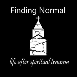 Finding Normal: Life after Spiritual Trauma