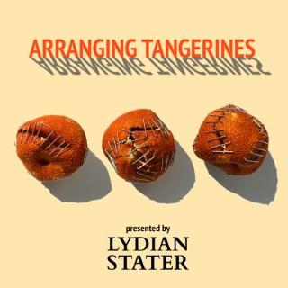 Arranging Tangerines presented by Lydian Stater